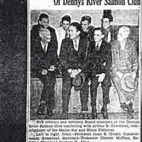          Dennys River Salmon Club Officers with Maine Commissioner, 1939; President Jesse B. Crosby and other Board members, including Chester McPhee, Herbert H. Allan, R. Forrest Higgins, G. Raymond Robinson, John Hallowell and Louis Gardner, were photographed with the Commissioner of Maine Sea and Shore Fisheries, Arthur R. Greenleaf, in this article from the Portland Press Herald in 1939.
   