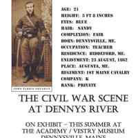          John P. Sheahan Exhibition Poster, Academy-Vestry Museum, Dennysville, 2012; A Dennys River Historical Society poster advertising an exhibition of John P. Sheahan's Civil War letters at the Academy Vestry Musuem in Dennysville, Maine in the summer of 2012.
   